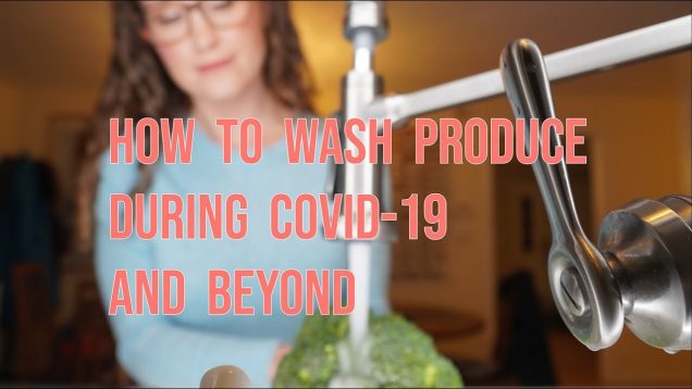 How to Wash Produce during COVID-19 and Beyond