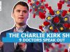 The Charlie Kirk Show: Nine Doctors Speak Out.