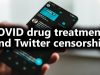 COVID Drug Treatments & Twitter Censorship (from Livestream #61)
