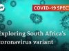How dangerous is South Africa’s coronavirus variant? | COVID-19 Special
