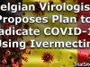 News Roundup | Belgian Virologist Proposes Plan to Eradicate COVID-19 in 6 Weeks Using Ivermectin