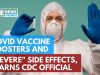 COVID Vaccine Boosters and “Severe” Side Effects, Warns CDC Official