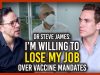 Dr Steve James: I’d sacrifice my job over vaccine mandates
