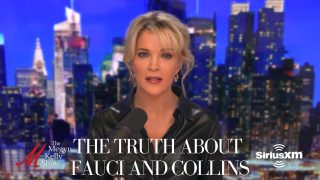 Megyn Kelly on The Truth About Fauci and Collins Trying to Suppress the COVID Lab Leak Theory